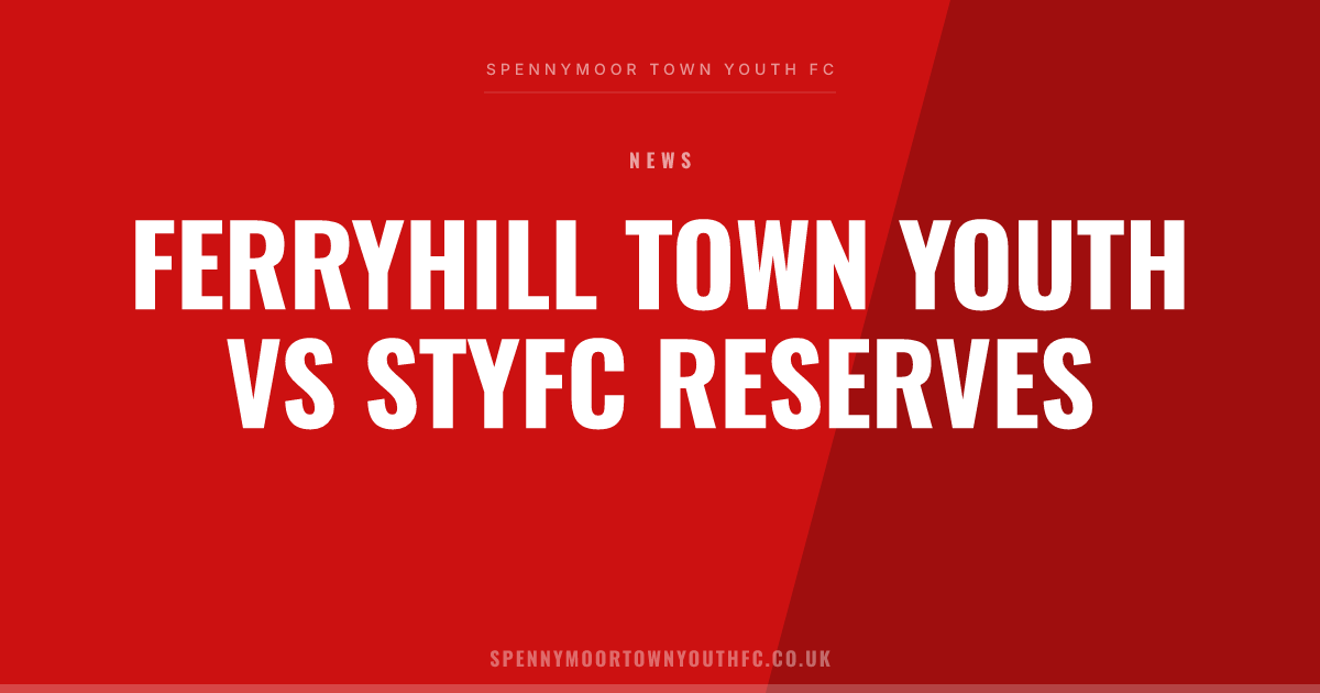 Match Report: Ferryhill Town Youth vs STYFC Reserves