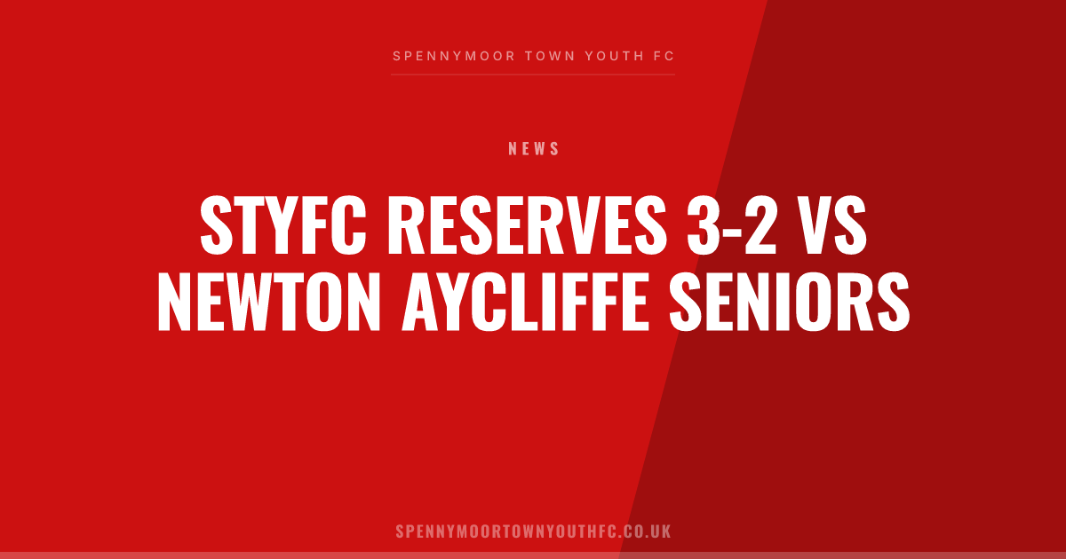STYFC Reserves 3-2 vs Newton Aycliffe Seniors